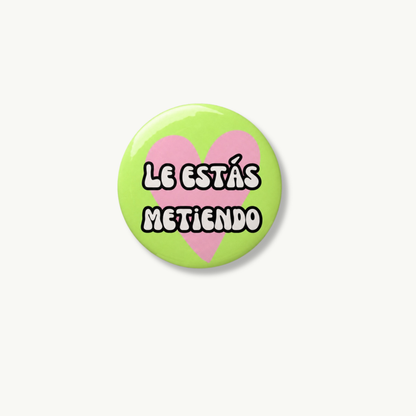 Le Estás Metiendo Pin Button