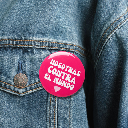 Nosotras Contra el Mundo Pin Button